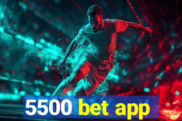 5500 bet app